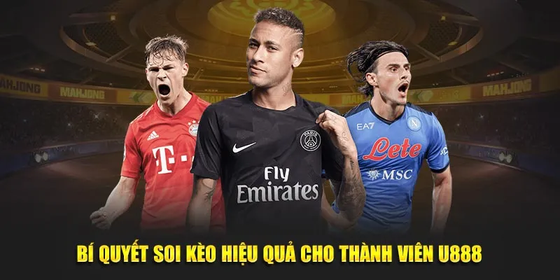 Bí quyết soi kèo hiệu quả cho thành viên U888