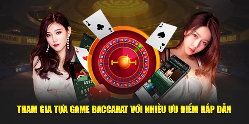 Tham gia tựa game baccarat với nhiều ưu điểm hấp dẫn