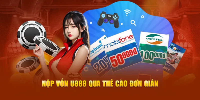 Nộp vốn U888 qua thẻ cào đơn giản