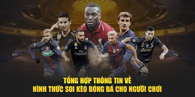 Tổng hợp thông tin về hình thức soi kèo bóng đá cho người chơi