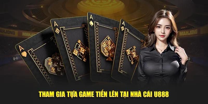 Tham gia tựa game tiến lên tại nhà cái U888